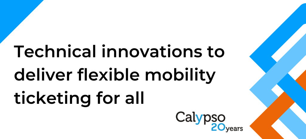 Calypso launches new technical innovations to deliver flexible mobility ticketing for all
